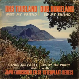 Ons Tuisland, Wees My Vriend - Our Homeland, Be My Friend — Japie Laubscher En Sy Ysterplaat Kêrels