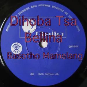 Basotho Mamelang — Dihoba Tsa Bellina